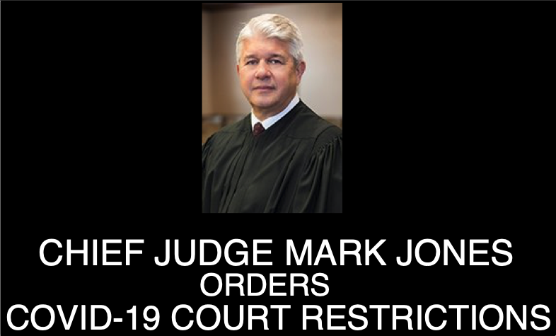 CHIEF JUDGE JONES ORDERS COVID-19 COURT RESTRICTIONS
