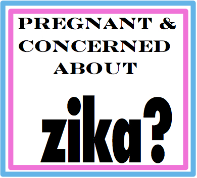Pregnant and Concerned About Zika?
